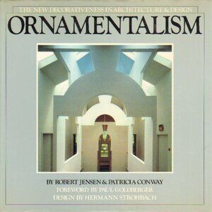 Ornamentalism: The New Decorativeness in Architecture and Design